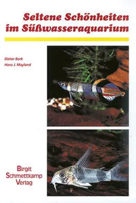 Bork / Mayland |  Seltene Schönheiten im Süßwasseraquarium | Buch |  Sack Fachmedien