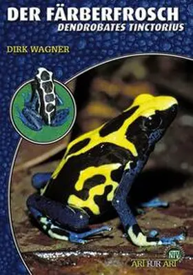 Wagner | Der Färberfrosch - Dendrobates Tinctorius | Buch | 978-3-86659-069-4 | www.sack.de