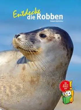 Hofrichter |  Entdecke die Robben | Buch |  Sack Fachmedien