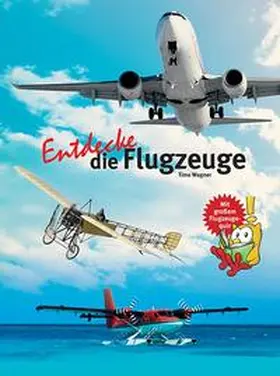 Wagner |  Entdecke die Flugzeuge | Buch |  Sack Fachmedien