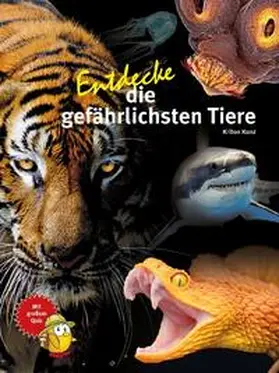 Kunz |  Entdecke die gefährlichsten Tiere | Buch |  Sack Fachmedien