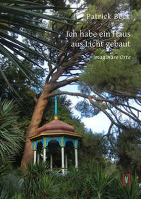 Beck |  Ich habe ein Haus aus Licht gebaut | Buch |  Sack Fachmedien