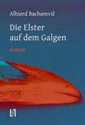 Alhierd Bacharevic / Alhierd Bacharevic |  Die Elster auf dem Galgen | Buch |  Sack Fachmedien