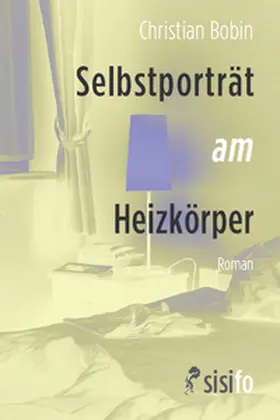 Bobin |  Selbstporträt am Heizkörper | Buch |  Sack Fachmedien