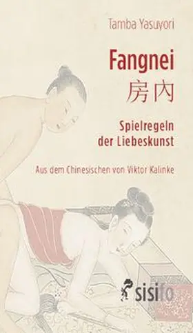 Yasuyori |  Fangnei. Spielregeln der Liebeskunst | Buch |  Sack Fachmedien