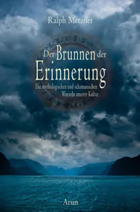 Metzner |  Der Brunnen der Erinnerung | Buch |  Sack Fachmedien