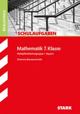 Baumgartner |  Schulaufgaben Mathematik 7. Klasse Realschule Bayern | Buch |  Sack Fachmedien