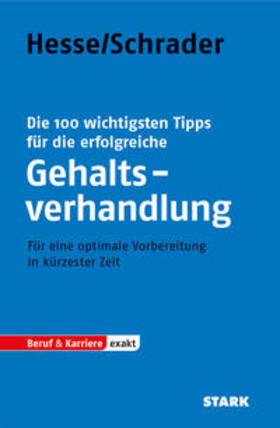 Hesse / Schrader | Die 100 wichtigsten Tipps für die erfolgreiche Gehaltsverhandlung | Buch | 978-3-86668-601-4 | sack.de