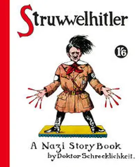 Spence |  Struwwelhitler. A Nazi Story Book by Doktor Schrecklichkeit | Buch |  Sack Fachmedien