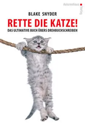 Snyder |  Rette die Katze! Das ultimative Buch übers Drehbuchschreiben | Buch |  Sack Fachmedien