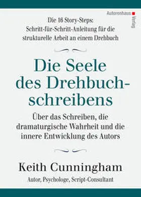 Cunningham / Winter |  Die Seele des Drehbuchschreibens. Die 16 Story-Steps: Schritt-für-Schritt-Anleitung für die strukturelle Arbeit an einem Drehbuch | Buch |  Sack Fachmedien