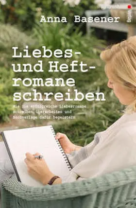 Basener |  Liebes- und Heftromane schreiben und veröffentlichen | Buch |  Sack Fachmedien