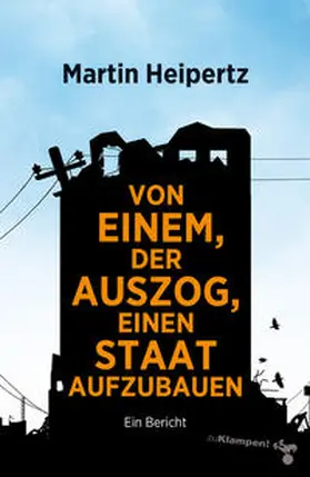 Heipertz |  Von einem, der auszog, einen Staat aufzubauen | Buch |  Sack Fachmedien