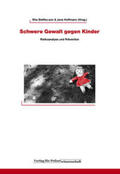 Steffes-enn / Hoffmann |  Schwere Gewalt gegen Kinder | Buch |  Sack Fachmedien