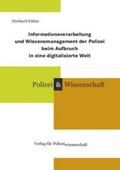 Kühne |  Informationsverarbeitung und Wissensmanagement der Polizei beim Aufbruch in eine digitalisierte Welt | Buch |  Sack Fachmedien