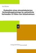 Kalus |  Evaluation eines stressinduzierten Verhandlungstrainings für polizeiliche Verhandler in Fällen von Geiselnahmen | Buch |  Sack Fachmedien
