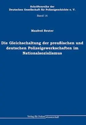 Reuter |  Die Gleichschaltung der preußischen und deutschen Polizeigewerkschaften im Nationalsozialismus | Buch |  Sack Fachmedien