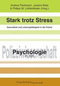 Fischbach / Boltz / Lichtenthaler |  Stark trotz Stress - Gesundheit und Leistungsfähigkeit in der Polizei | Buch |  Sack Fachmedien