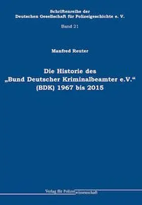 Reuter |  Die Historie des „Bund Deutscher Kriminalbeamter e.V.“ (BDK) | Buch |  Sack Fachmedien