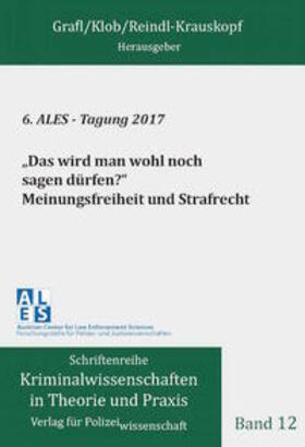 Klob / 6. ALES - Tagung 2017 / Grafl | Das wird man wohl noch sagen dürfen!" Meinungsfreiheit und Strafrecht | Buch | sack.de