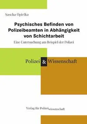 Opielka |  Psychisches Befinden von Polizeibeamten in Abhängigkeit von Schichtarbeit | Buch |  Sack Fachmedien