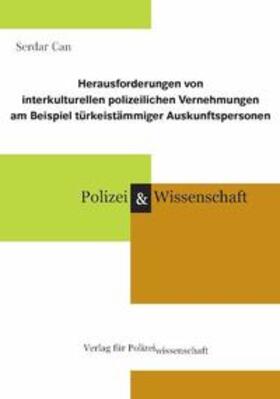 Can | Herausforderungen von interkulturellen polizeilichen Vernehmungen am Beispiel türkeistämmiger Auskunftspersonen | Buch | 978-3-86676-572-6 | sack.de