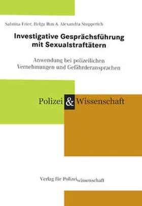 Frier / Ihm / Stupperich |  Investigative Gesprächsführung mit Sexual-Straftätern | Buch |  Sack Fachmedien