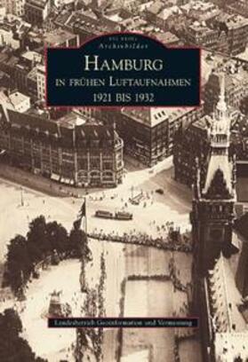 Landesbetrieb Geoinformation und Vermessung |  Hamburg in frühen Luftaufnahmen | Buch |  Sack Fachmedien