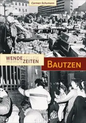 Schumann |  Wendezeiten Bautzen | Buch |  Sack Fachmedien