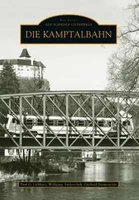 Liebhart / Baumrucker / Andraschek |  Die Kamptalbahn | Buch |  Sack Fachmedien