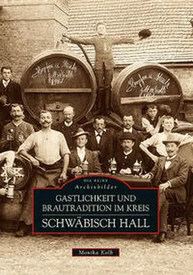 Kolb |  Gastlichkeit und Brautradition im Kreis Schwäbisch Hall | Buch |  Sack Fachmedien