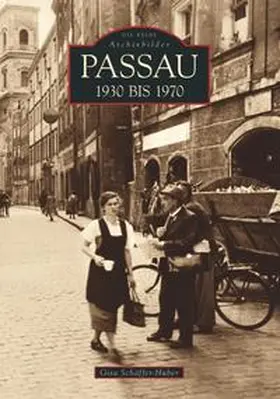 Schäffer-Huber |  Passau 1930 bis 1970 | Buch |  Sack Fachmedien