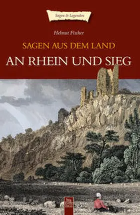 Fischer |  Sagen aus dem Land an Rhein und Sieg | Buch |  Sack Fachmedien