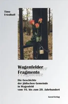 Friedhoff |  Die Geschichte der jüdischen Gemeinde Wagenfeld vom 18. bis zum 20. Jahrhundert | Buch |  Sack Fachmedien