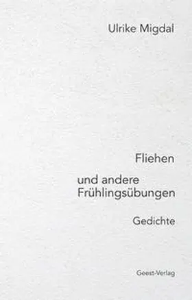Migdal |  Fliehen und andere Frühlingsübungen. | Buch |  Sack Fachmedien