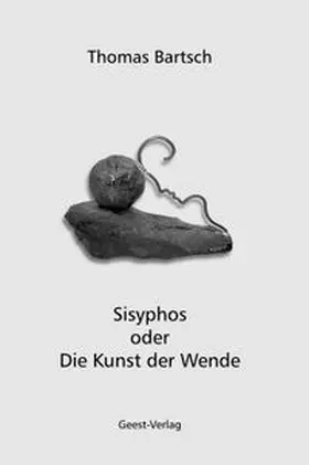Bartsch |  Sisyphos oder Die Kunst der Wende | Buch |  Sack Fachmedien