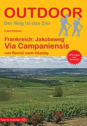 Felsner |  Frankreich: Jakobsweg Via Campaniensis | Buch |  Sack Fachmedien