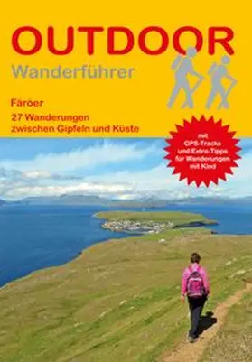 Opielka |  Färöer 27 Wanderungen zwischen Gipfeln und Küste | Buch |  Sack Fachmedien