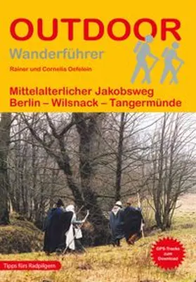 Oefelein |  Mittelalterlicher Jakobsweg Berlin - Wilsnack - Tangermünde | Buch |  Sack Fachmedien