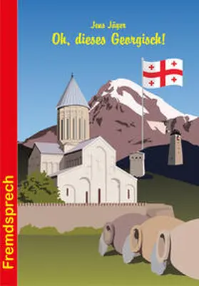 Jäger |  Oh, dieses Georgisch! | Buch |  Sack Fachmedien