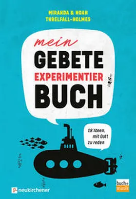 Threlfall-Holmes | Mein Gebete-Experimentierbuch | Buch | 978-3-86687-312-4 | www.sack.de