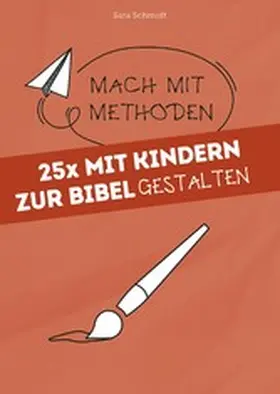 Schmidt | 25x mit Kindern zur Bibel gestalten | E-Book | www.sack.de