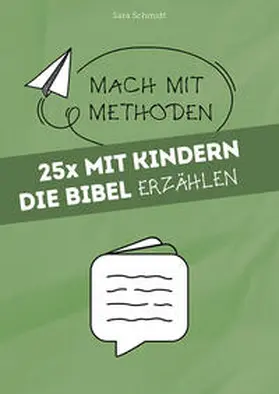 Schmidt | 25x mit Kindern die Bibel erzählen | Buch | 978-3-86687-390-2 | www.sack.de
