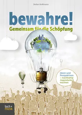 Hoffmann |  bewahre! Gemeinsam für die Schöpfung | Buch |  Sack Fachmedien