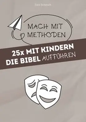 Schmidt | 25x mit Kindern die Bibel aufführen | Buch | 978-3-86687-415-2 | www.sack.de
