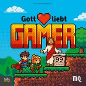 Main Quest Ministries e.V. |  Gott liebt Gamer | Buch |  Sack Fachmedien