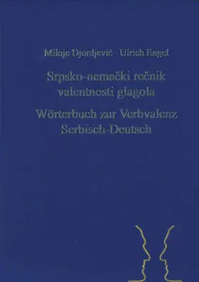 Djordjevic / Djordjevic / Engel |  Srpsko-nemacki recnik valentnosti glagola. Wörterbuch zur Verbvalenz Serbisch-Deutsch | Buch |  Sack Fachmedien