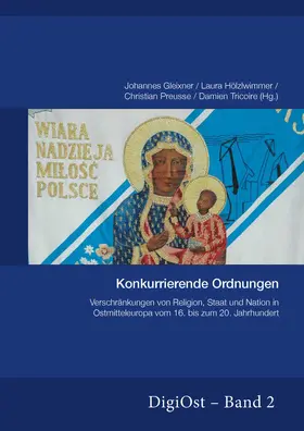 Hölzlwimmer / Preusse / Tricoire |  Konkurrierende Ordnungen. Verschränkungen von Religion, Staat und Nation in Ostmitteleuropa vom 16. bis zum 20. Jahrhundert | Buch |  Sack Fachmedien