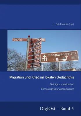 Franzen |  Migration und Krieg im lokalen Gedächtnis. Beiträge zur städtischen Erinnerungskultur Zentraleuropas | Buch |  Sack Fachmedien