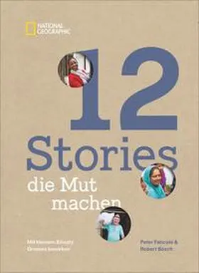 Bösch / Fanconi |  12 Stories, die Mut machen. Mit kleinem Einsatz Großes bewirken. Ein Bildband über die Erfolgsgeschichten von Menschen und Mikrokrediten, Frauenrechten, Bildung und Klimaschutz. | Buch |  Sack Fachmedien